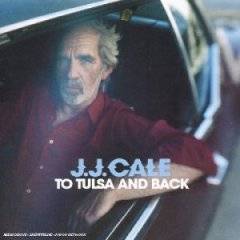 JJ Cale : To Tulsa and Back